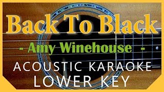 Back To Black  Amy Winehouse Acoustic Karaoke  Lower Key [upl. by Ynove]