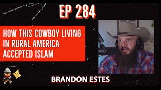 EP 284 The Muslim Cowboy  Brandon Estes [upl. by Jopa]