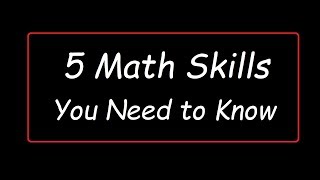 5 Math Skills You Need to Know [upl. by Anelas]