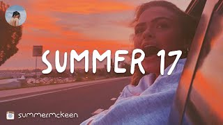 Songs that bring you back to summer 17 [upl. by Duncan]