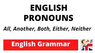 How to use All Another Both Either Neither – English Pronouns  English Grammar [upl. by Eylhsa1]