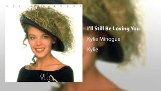 Kylie Minogue  Ill Still Be Loving You Official Audio [upl. by Angela]