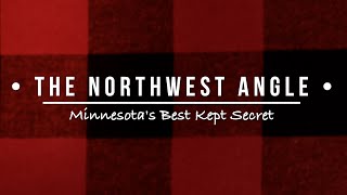 The Northwest Angle Minnesotas Best Kept Secret [upl. by Sherrie902]