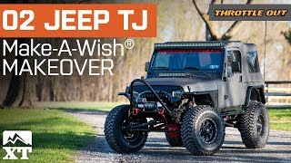 2002 Jeep Wrangler TJ Build For Make A Wish Foundation By ExtremeTerrain  Throttle Out [upl. by Kirkwood]