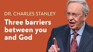 Three Barriers Between You and God – Dr Charles Stanley [upl. by Bakeman]