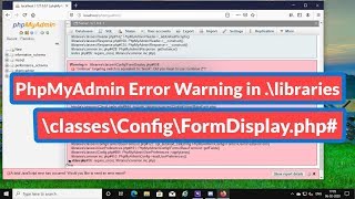 PhpMyAdmin Error Warning in \libraries\classes\Config\FormDisplayphp [upl. by Eentirb]