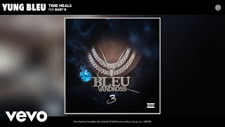 Yung Bleu  Time Heals Audio ft Baby B [upl. by Hannazus674]