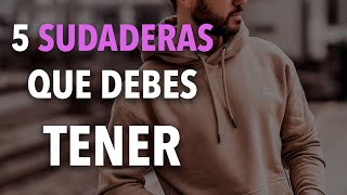 5 sudaderas que TODO hombre DEBE TENER [upl. by Lorac757]