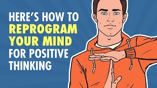 How To Reprogram Your Mind For Positive Thinking [upl. by Rask]