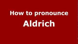 How to Pronounce Aldrich  PronounceNamescom [upl. by Yelsnya553]