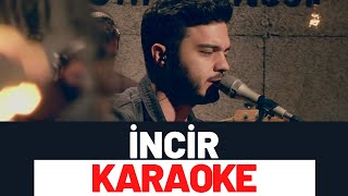 İlyas Yalçıntaş  İncir  KARAOKE [upl. by Leighton]