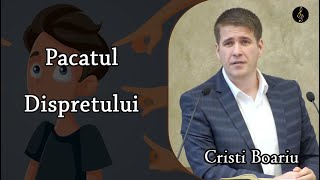 Cristi Boariu  Pacatul Dispretului  PREDICA [upl. by Lehcnom]