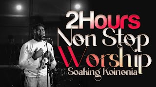 2 Hours NonStop Worship  Soaking Koinonia WORSHIP Songs [upl. by Germain]