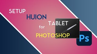 How to Setup Huion Tablet for Photoshop [upl. by Aivin616]