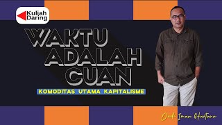 MARXISME  KOMODIFIKASI WAKTU  KULIAH DARING [upl. by Ainnet373]