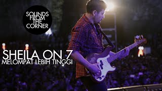 Sheila On 7  Melompat Lebih Tinggi  Sounds From The Corner Live 17 [upl. by Areid177]