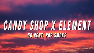 50 Cent Pop Smoke  Candy Shop X Element TikTok Mashup Lyrics [upl. by Ynohtnacram]