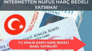 TC KİMLİK KARTI HARÇ BEDELİ NASIL YATIRILIR İnternetten Nufus Cüzdanı Harcı Yatırma [upl. by Guinevere]