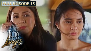 Full Episode 15  Tubig At Langis [upl. by Bouldon188]