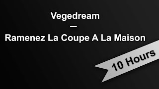 RAMENEZ LA COUPE A LA MAISON  Vegedream 10 Hours On Repeat [upl. by Jacquelyn]