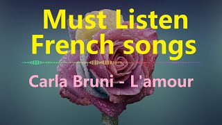 Must listen French songs Carla Bruni  Lamour EngFrench lyrics [upl. by Elisabet]