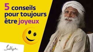 5 conseils pour être toujours joyeux  Sadhguru Français [upl. by Bluhm]