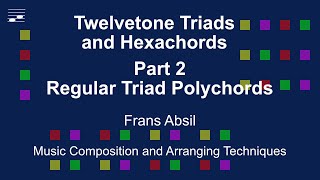 Twelvetone Triads and Hexachords Part 2 Regular Triad Polychords [upl. by Aloysius]