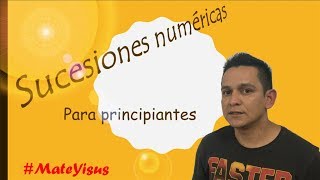 Sucesiones numéricas Para principiantes Parte 1 Video 70 [upl. by Mure627]