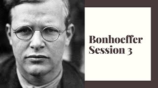 Bonhoeffer Session 3 [upl. by Eiduam966]