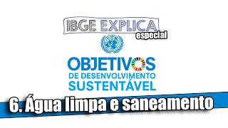 ODS 6 Água limpa e saneamento • IBGE Explica [upl. by Yznyl]