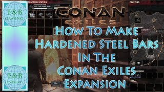 Conan Exiles  HARDENED STEEL How to Make it  A Secret Sword Recipe [upl. by Letsyrc842]