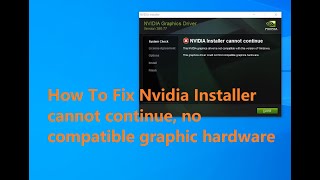 How to mod Nvidia driver installer to fix Nvidia installer cannot continue error [upl. by Strohbehn213]