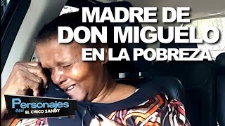 Madre de Don Miguelo sumergida en la Pobreza PERSONAJES CON EL CHICO SANDY [upl. by Junko]