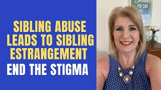 Sibling Abuse Leads to Sibling Estrangement  End the Stigma [upl. by Tomi]