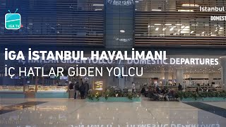 İGA İstanbul Havalimanı  İç Hatlar Giden Yolcu [upl. by Fidele696]